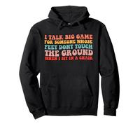 I Talk Big Game per Qualcuno I Cui Piedi Non Toccano Il Terreno Felpa con Cappuccio