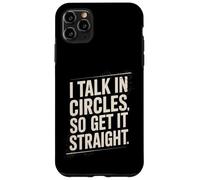 I Talk In Circles So Get It Straight Divertente Sarcastico Citazione Custodia per iPhone 11 Pro Max