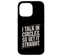 I Talk In Circles So Get It Straight Divertente Sarcastico Citazione Custodia per iPhone 14 Pro Max