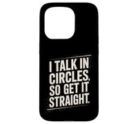 I Talk In Circles So Get It Straight Divertente Sarcastico Citazione Custodia per iPhone 15 Pro