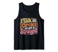 I Talk in Circles So Get It Straight Scherzi sarcastici - Canotta