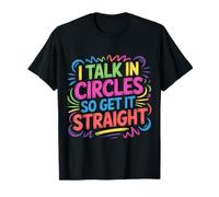 I Talk in Circles So Get It Straight Scherzi sarcastici |- Maglietta