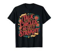I Talk in Circles So Get It Straight Scherzi sarcastici |- Maglietta