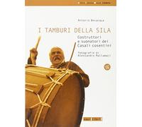 I tamburi della Sila. Costruttori e suonatori dei casali cosentini