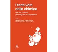 I tanti volti della chimica. Percorsi innovativi per insegnarla e comprenderla