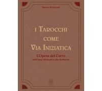I tarocchi come via iniziatica. L'opera del carro dall'Opus alchemica alla Merkavah
