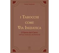 I tarocchi come via iniziatica. L'opera del carro dall'Opus alchemica alla Merkavah