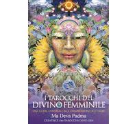 I TAROCCHI DEL DIVINO FEMMINILE - LIBRO CON CARTE - MA DEVA PADMA