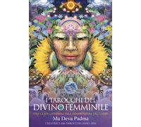 I tarocchi del divino femminile. Kit. Con Libro - Padma Ma Deva