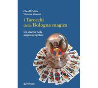 I tarocchi della Bologna magica. Un viaggio nella saggezza popolare