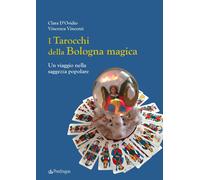 I tarocchi della Bologna magica. Un viaggio nella saggezza popolare - D'Ov...