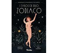 I tarocchi dello zodiaco. Con 78 Carte