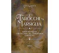 I tarocchi di Marsiglia. Ediz. a colori. Con 78 Carte