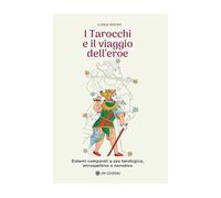 I tarocchi e il viaggio dell'eroe. Sistemi comparati a uso tarologico, introspettivo e narrativo