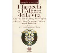 I tarocchi e l'albero della vita. Una via cabalistica, astrologica ed esot...