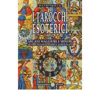 I tarocchi esoterici. Arcani maggiori e minori. Significato divinatorio e astrologico