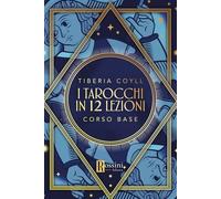 I tarocchi in 12 lezioni. Corso base