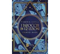 I tarocchi in 12 lezioni. Corso base