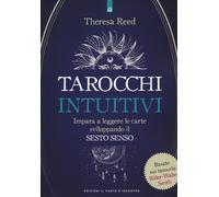 I tarocchi intuitivi. Impara a leggere le carte sviluppando il sesto senso...