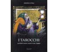 I tarocchi. La verità negli scritti del tempo