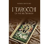 LIBRO I TAROCCHI. LA VOCE DELL'INCONSCIO - PATRIZIA TROTTA
