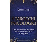 I tarocchi psicologici. Uno straordinario strumento per la conoscenza di sé e degli altri