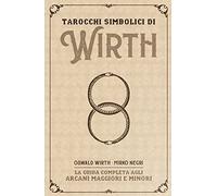 I tarocchi simbolici di Wirth. La guida completa agli arcani maggiori e minori. Kit. Con 78 Carte
