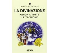 I TASCABILI La divinazione. Guida a tutte le tecniche