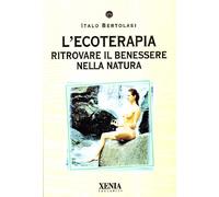 I TASCABILI L'ecoterapia. Ritrovare il benessere nella natura