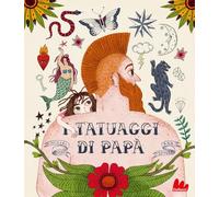 I tatuaggi di papà – Ediz. a colori – Gallucci