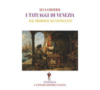 I tatuaggi di Venezia: Dal Medioevo all'Ottocento