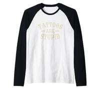I Tatuaggi Sono stupidi Maglia con Maniche Raglan