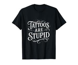I Tatuaggi Sono stupidi Tatuaggi sarcastici per Uomini e Donne Maglietta