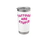 I tatuaggi sono stupidi tossicodipendenti dall'inchiostro sarcastico rosa tatuato Bicchiere termico in acciaio inox doppia parete