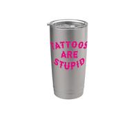 I tatuaggi sono stupidi tossicodipendenti dall'inchiostro sarcastico rosa tatuato Bicchiere termico in acciaio inox doppia parete