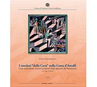I tavolari «della Cava» nella Costa d'Amalfi. Case, acquedotti, terreni terrazzati negli apprezzi del Settecento (1714-1792)