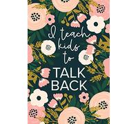 I Teach Kids To Talk Back: Funny Speech Therapy Notebook | SLP and SLPA Gift | Floral