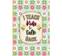 I Teach Kids To Talk Back: Speech Therapy Notebook | Cute Floral Journal | SLP Therapist Appreciation