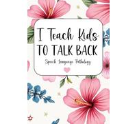 I Teach Kids To Talk Back: speech therapy notebook for speech therapist and Speech Therapy Assistants