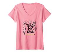 I Teach My Own Homeschool Mom Education Pride Citazione Maglietta con Collo a V, Donna, Rosa, L