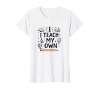 I Teach My Own Homeschool Mom Education Pride Citazione Maglietta, Donna, Bianco, M