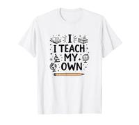 I Teach My Own Homeschool Mom Education Pride Citazione Maglietta, Uomo, Bianco, L