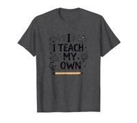 I Teach My Own Homeschool Mom Education Pride Citazione Maglietta, Uomo, Grigio Scuro, M