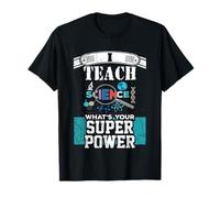 I Teach Science What Your Super Power? Funny Teacher Maglietta