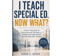 I Teach Special Ed. Now What?: A Real-Talk Guide to Surviving and Thriving as a Middle and High School Special Ed Teacher