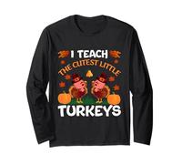 I Teach The Cutest Little Turkeys Thanksgiving Thankful Maglia a Manica