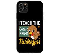 I Teach The Cutest Pre-k Turkeys Thanksgiving Thankful Custodia per iPhone 11 Pro Max
