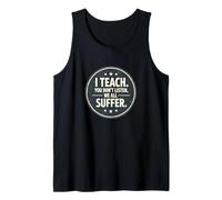 I Teach You Don't Listen We all Suffer - Funny Teacher Canotta