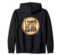 I Teach You Don't Listen We all Suffer - Funny Teacher Felpa con Cappuccio