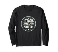 I Teach You Don't Listen We all Suffer - Funny Teacher Maglia a Manica